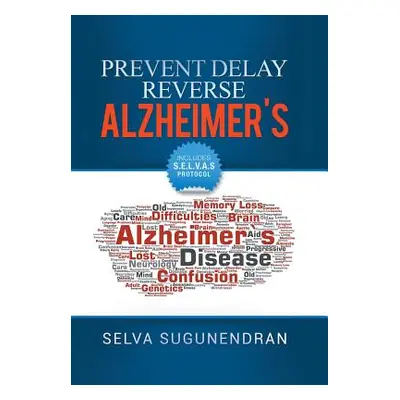 "Prevent, Delay, Reverse Alzheimer's: Prevent Cognitive Decline and Restore Your Brain Health" -