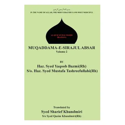 "Muqaddama-E-Sirajul Absar: Volume 2" - "" ("Khundniri Syed")