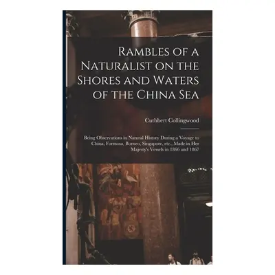 "Rambles of a Naturalist on the Shores and Waters of the China Sea: Being Observations in Natura