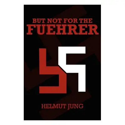 "But Not for the Fuehrer" - "" ("Jung Helmet")