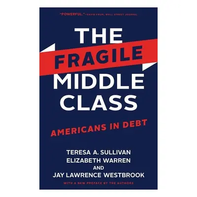 "The Fragile Middle Class: Americans in Debt" - "" ("Sullivan Teresa a.")