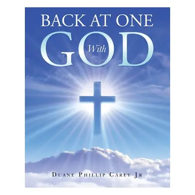 "Back at One with God" - "" ("Carey Duane Phillip Jr.")