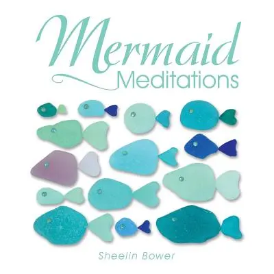 "Mermaid Meditations" - "" ("Bower Sheelin")