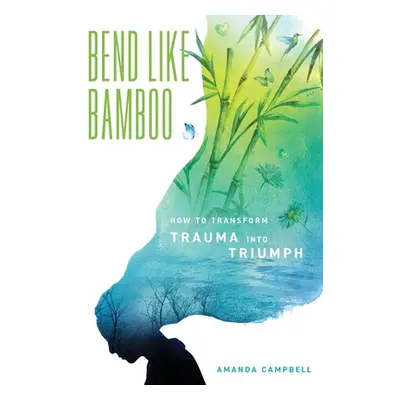 "Bend Like Bamboo" - "" ("Campbell Amanda")