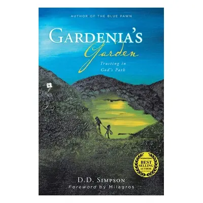 "Gardenia's Garden: Trusting in God's Path" - "" ("Simpson D. D.")