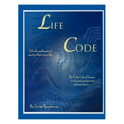 "Life Code-The Vedic Code Book" - "" ("Charran Swami Ram")