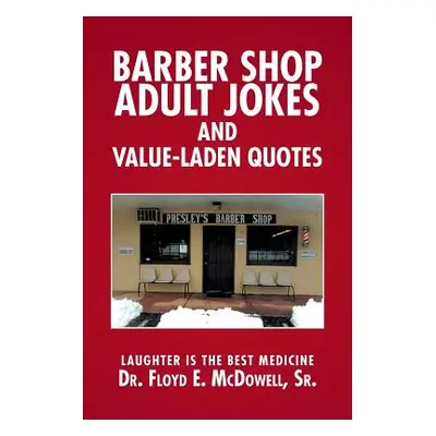 "Barber Shop Adult Jokes and Value-Laden Quotes: Laughter is the Best Medicine" - "" ("McDowell 