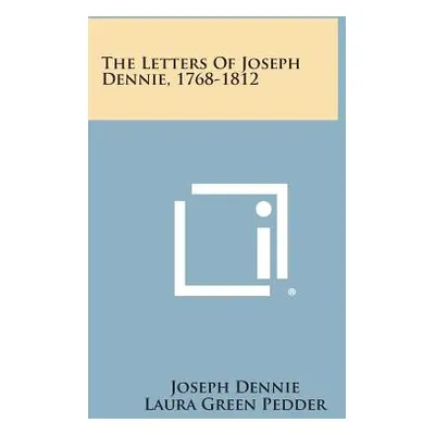 "The Letters of Joseph Dennie, 1768-1812" - "" ("Dennie Joseph")