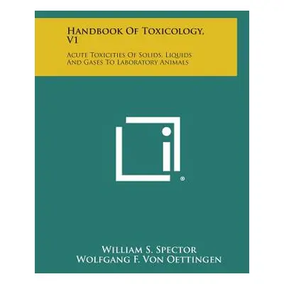 "Handbook of Toxicology, V1: Acute Toxicities of Solids, Liquids and Gases to Laboratory Animals