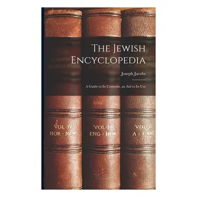 "The Jewish Encyclopedia: A Guide to Its Contents, an Aid to Its Use" - "" ("Jacobs Joseph")