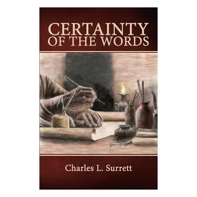 "Certainty of the Words: Biblical Principles of Textual Criticism" - "" ("Surrett Charles L.")