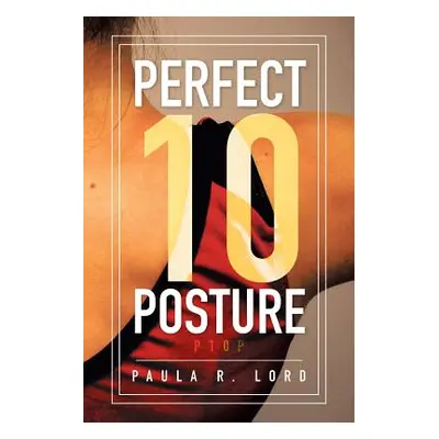 "Perfect 10 Posture: Applying Pilates and Posture Training for Success in Gymnastics (and Other 