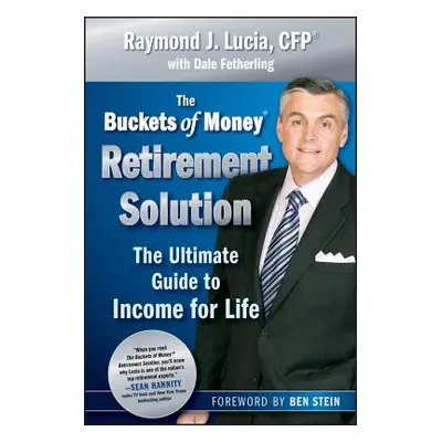 "Buckets of Money Retirement" - "" ("Lucia Raymond J.")