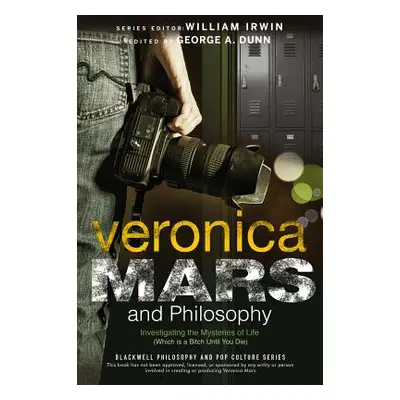 "Veronica Mars and Philosophy" - "" ("Dunn George A.")