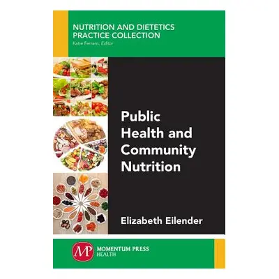 "Public Health and Community Nutrition" - "" ("Eilender Elizabeth")