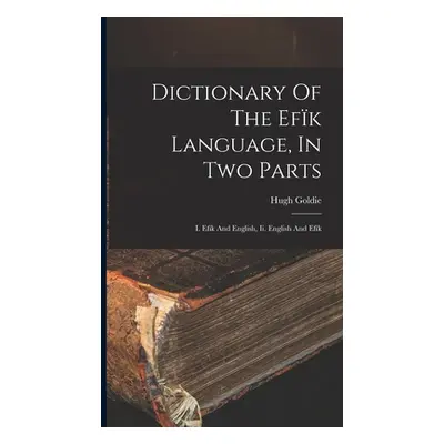 "Dictionary Of The Efk Language, In Two Parts: I. Efk And English, Ii. English And Efk" - "" ("G