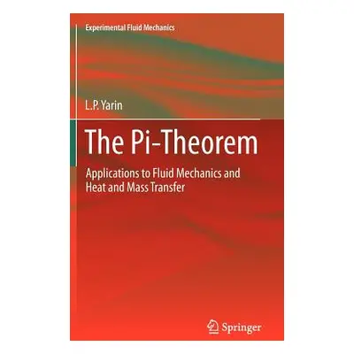 "The Pi-Theorem: Applications to Fluid Mechanics and Heat and Mass Transfer" - "" ("Yarin L. P."