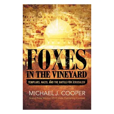 "Foxes in the Vineyard: Templars, Nazis, and the Battle for Jerusalem" - "" ("Cooper Michael J."