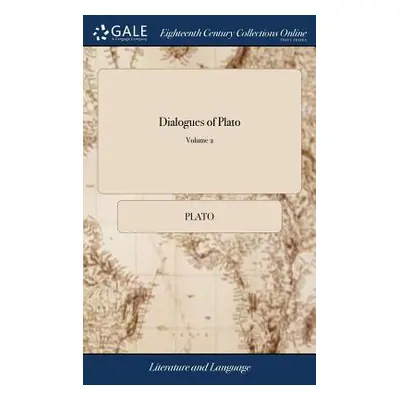 "Dialogues of Plato: ... of 4; Volume 2" - "" ("Plato")