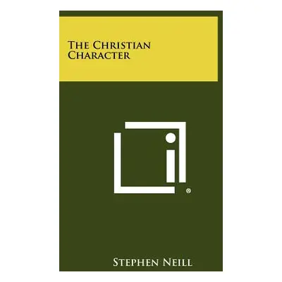 "The Christian Character" - "" ("Neill Stephen")