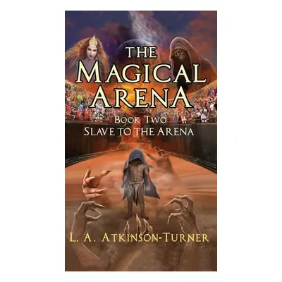 "The Magical Arena: Slave to the Arena" - "" ("Turner L. A. Atkinson")