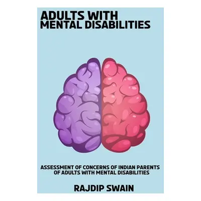 "Assessment of concerns of Indian parents of adults with mental disabilities" - "" ("Swain Rajdi