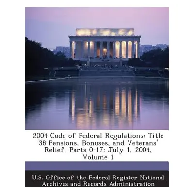 "2004 Code of Federal Regulations: Title 38 Pensions, Bonuses, and Veterans' Relief, Parts 0-17: