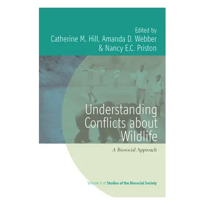 "Understanding Conflicts about Wildlife: A Biosocial Approach" - "" ("Hill Catherine M.")