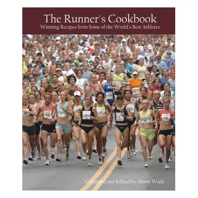 "The Runner's Cookbook" - "" ("Wade Alison")