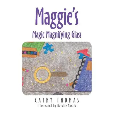 "Maggie'S Magic Magnifying Glass" - "" ("Thomas Cathy")