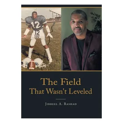 "The Field That Wasn't Leveled" - "" ("Rashad Jibreel A.")