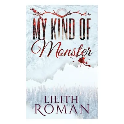 "My Kind of Monster: a Dark Romance" - "" ("Roman Lilith")