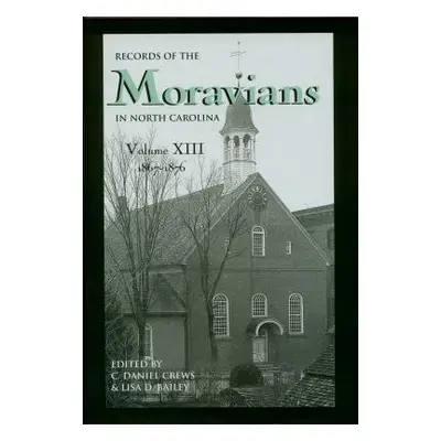 "Records of the Moravians in North Carolina, Volume 13: 1867-1876" - "" ("Crews C. Daniel")