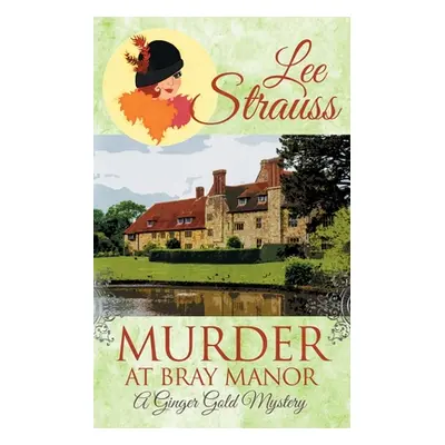 "Murder at Bray Manor: a cozy historical 1920s mystery" - "" ("Strauss Lee")