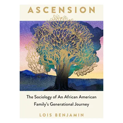 "Ascension: The Sociology of an African American Family's Generational Journey" - "" ("Benjamin 