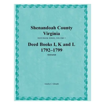 "Shenandoah County, Virginia, Deed Book Series, Volume 3, Deed Books I, K, L 1792-1799" - "" ("G