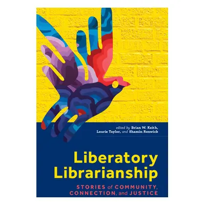 "Liberatory Librarianship" - "" ("Keith Brian W.")