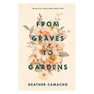 "From Graves to Gardens" - "" ("Camacho Heather")