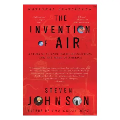 "The Invention of Air: The Invention of Air: A Story Of Science, Faith, Revolution, And The Birt