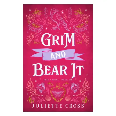 "Grim and Bear It: Stay a Spell Book 6 Volume 6" - "" ("Cross Juliette")