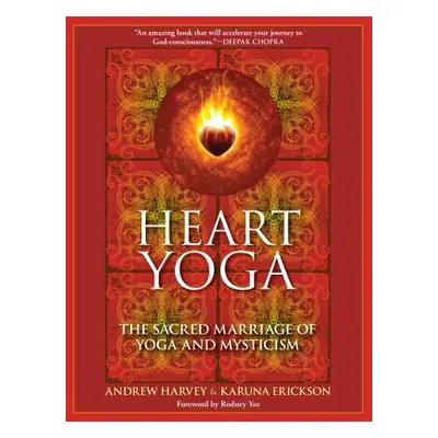 "Heart Yoga: The Sacred Marriage of Yoga and Mysticism" - "" ("Harvey Andrew")