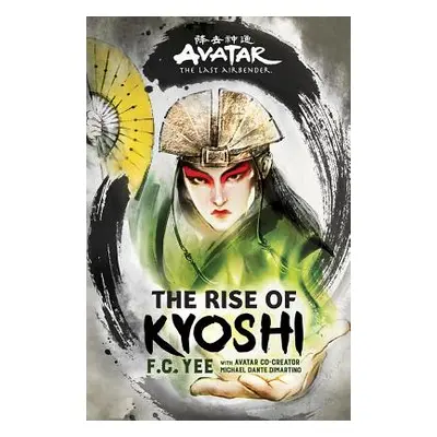 "Avatar, the Last Airbender: The Rise of Kyoshi" - "" ("Yee F. C.")