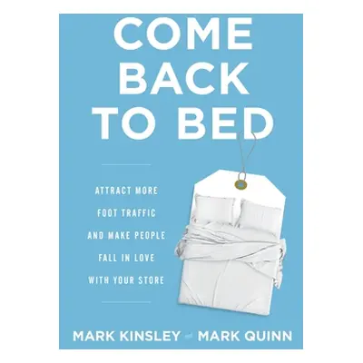 "Come Back to Bed: Attract More Foot Traffic and Make People Fall in Love with Your Store" - "" 