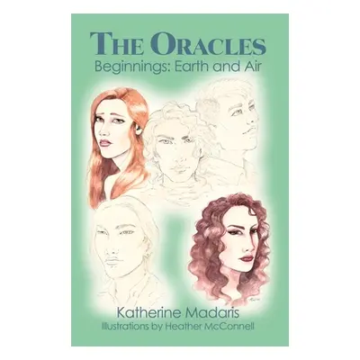 "The Oracles: Beginnings: Earth and Air" - "" ("Madaris Katherine")