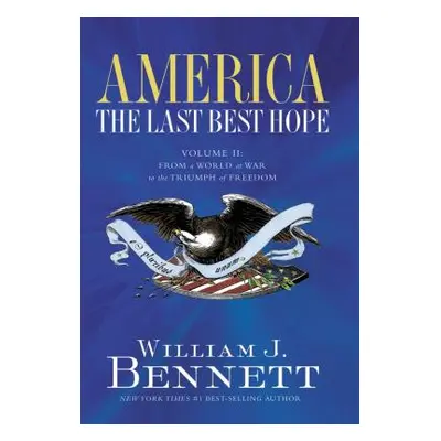 "America: The Last Best Hope (Volume II): From a World at War to the Triumph of Freedom" - "" ("