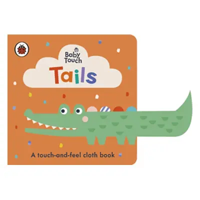 "Baby Touch: Tails" - "A touch-and-feel cloth book" ("Ladybird")