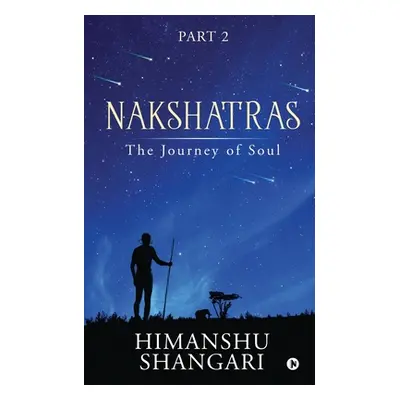 "Nakshatras Part 2: The Journey of Soul" - "" ("Himanshu Shangari")