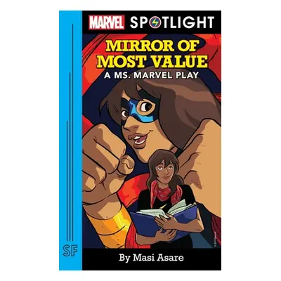 "Mirror of Most Value: A Ms. Marvel Play" - "" ("Asare Masi")