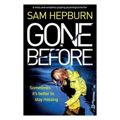 "Gone Before: A twisty and completely gripping psychological thriller" - "" ("Hepburn Sam")