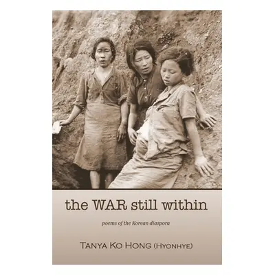 "The War Still Within" - "" ("Hong (Hyonhye) Tanya Ko")